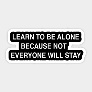 LEARN TO BE ALONE Sticker